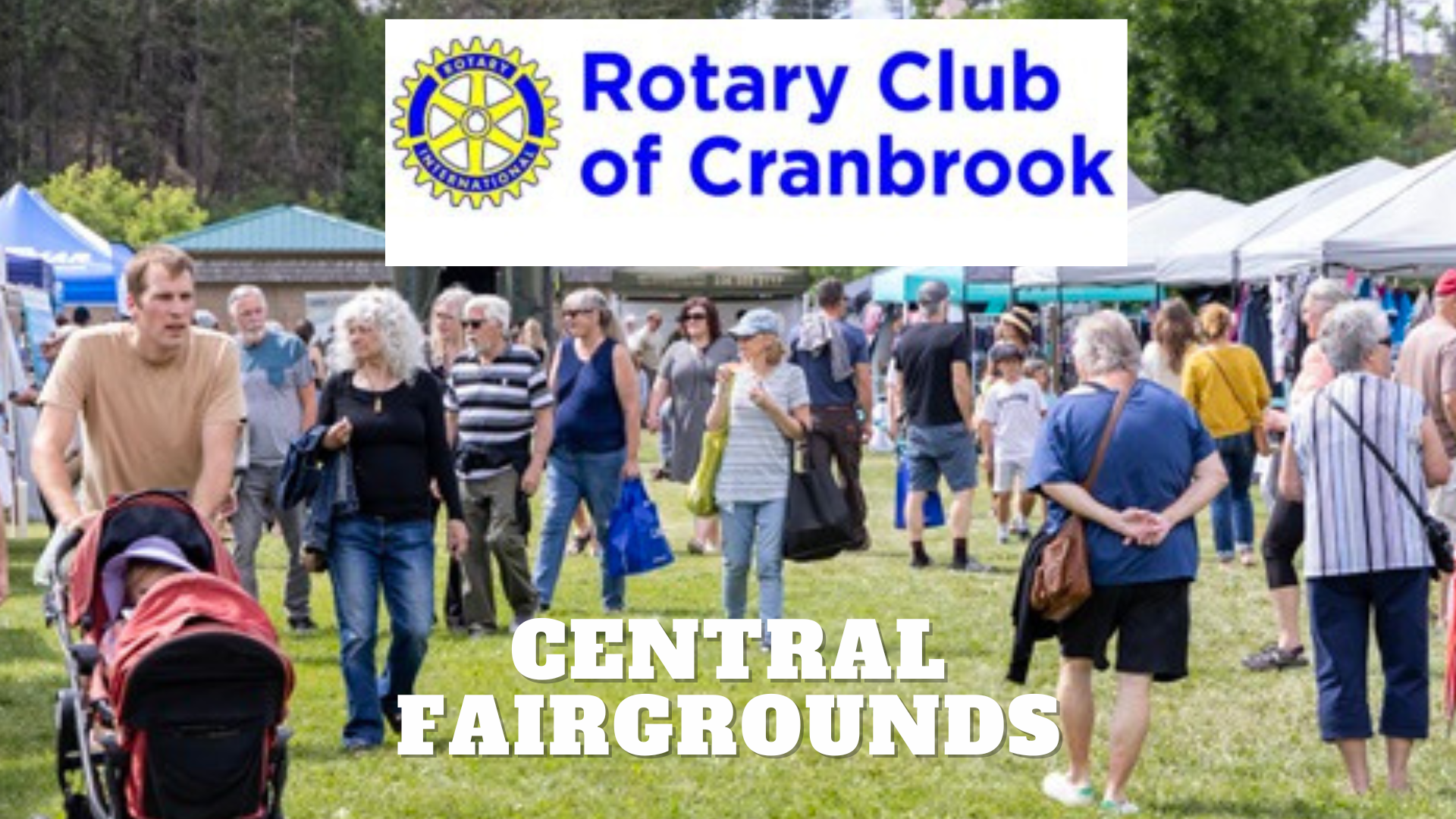 Rotary Club of Cranbrook Presents SATURDAY CENTRAL FAIRGROUNDS